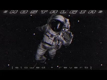 Nostalgia slowed reverb