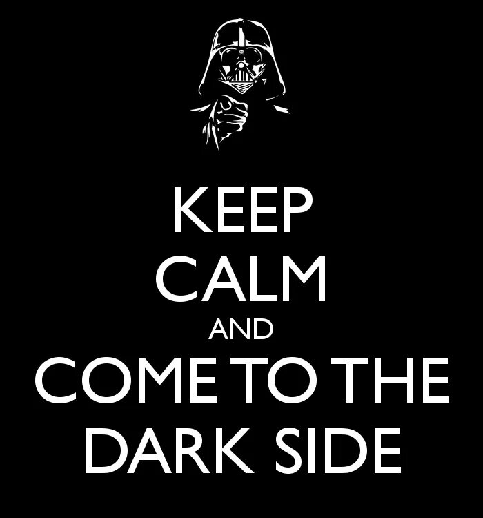 Keep the come up. Переходи на темную сторону. Перешёл на тёмную сторону. Добро пожаловать на темную сторону силы. Звездные войны переходи на темную сторону.