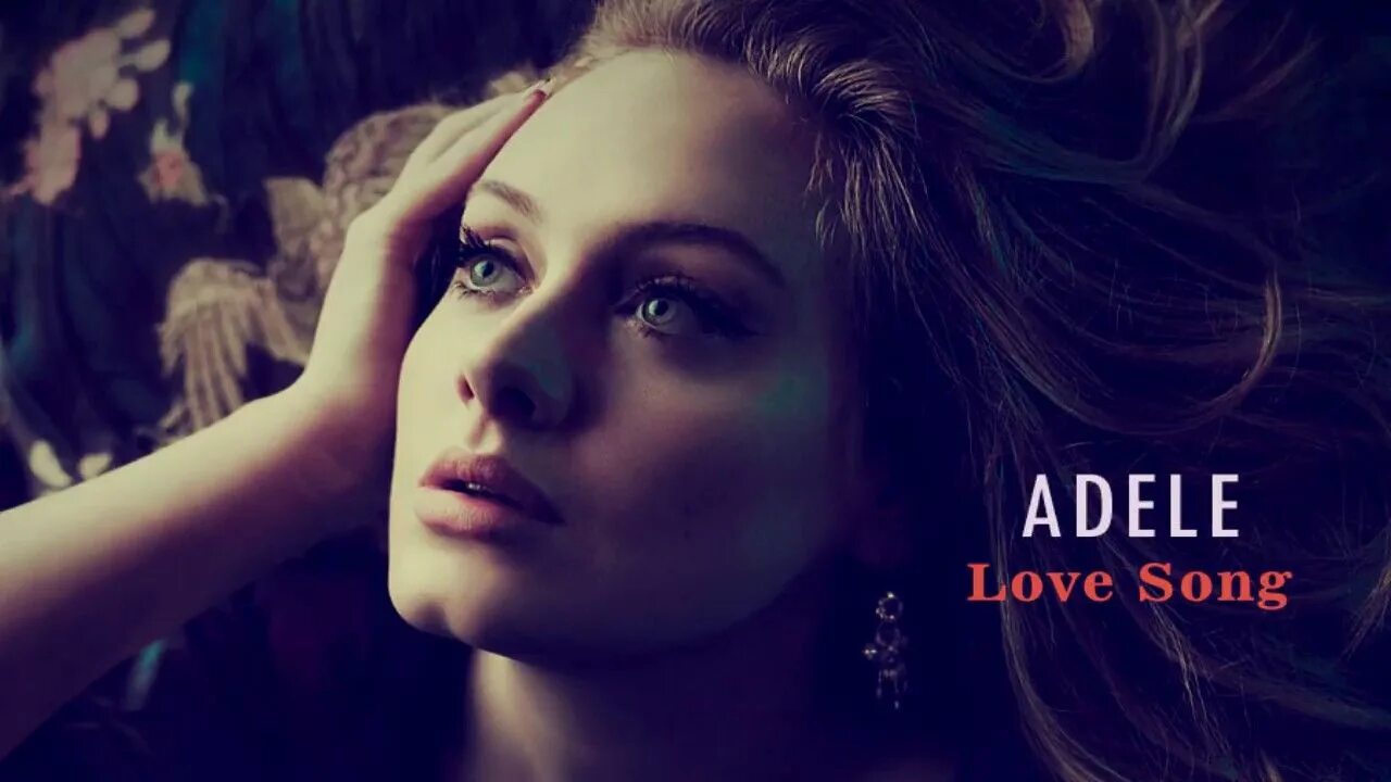 Love adele текст. Adele Love Song. Adele - Lovesong Live.