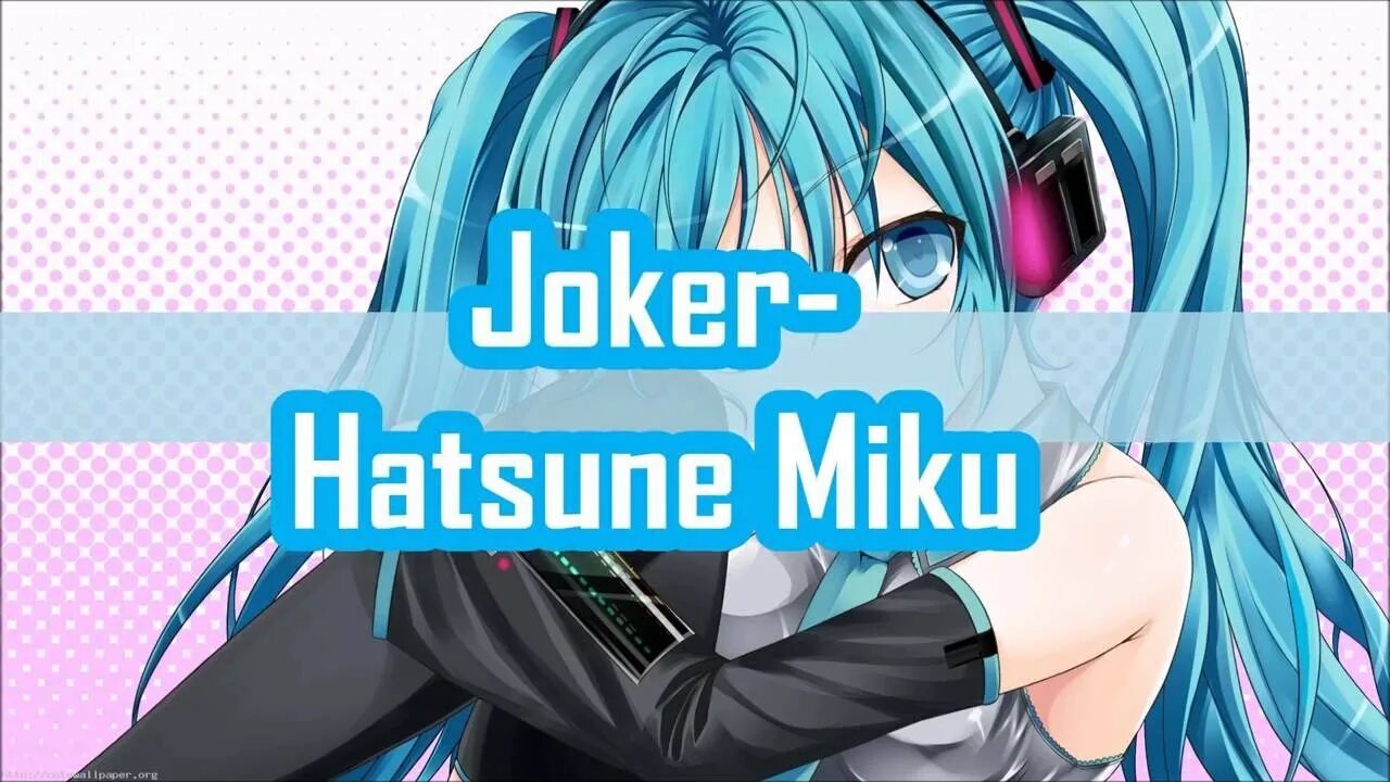 Хатсуне мику текст. Слова Мику. Hatsune Miku Joker. Anti Joker Hatsune Miku. Miku Lyrics.