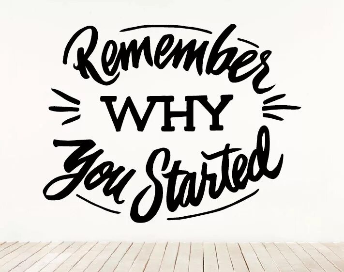 Remember who you started. Мотивация трафарет. remember why. remember why you fear me.