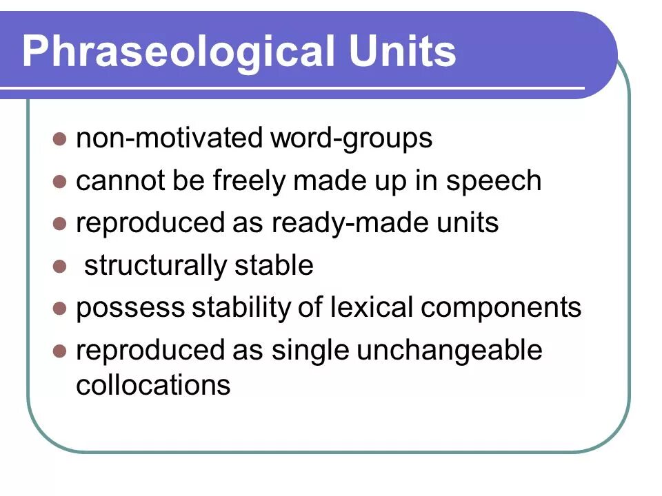 Phraseological Units. Interjectional phraseological Units. Nominative phraseological Units. Phraseological Units in English. Translation unit