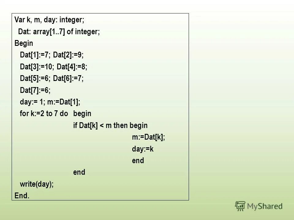 Var k m integer dat array 1.10 of integer begin dat. Var k m integer dat array 1.10 of integer begin dat 1 2 dat 2 6 dat3 3. Var m array[1.10 of integer;. Var a, b: integer;. Str 2 3 int 2 3