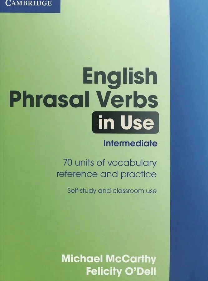 Cambridge English Phrasal verbs in use Intermediate. English in use Cambridge Phrasal verbs. English-Phrasal-verbs-in-use-Intermediate-book. English Phrasal verbs in use Advanced. Phrasal units