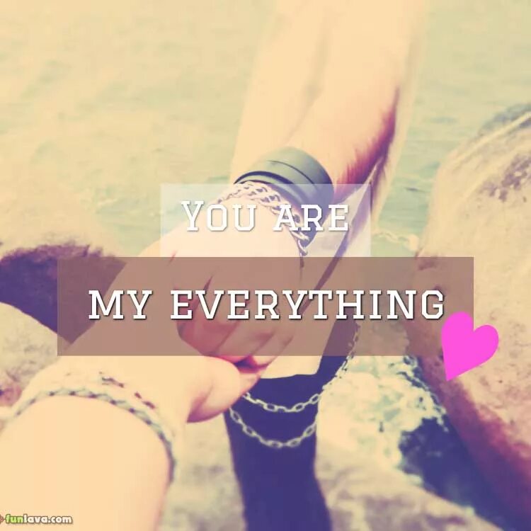 You to me are everything. You are everything. You my everything. Красивые картинки everything. You were my everything.