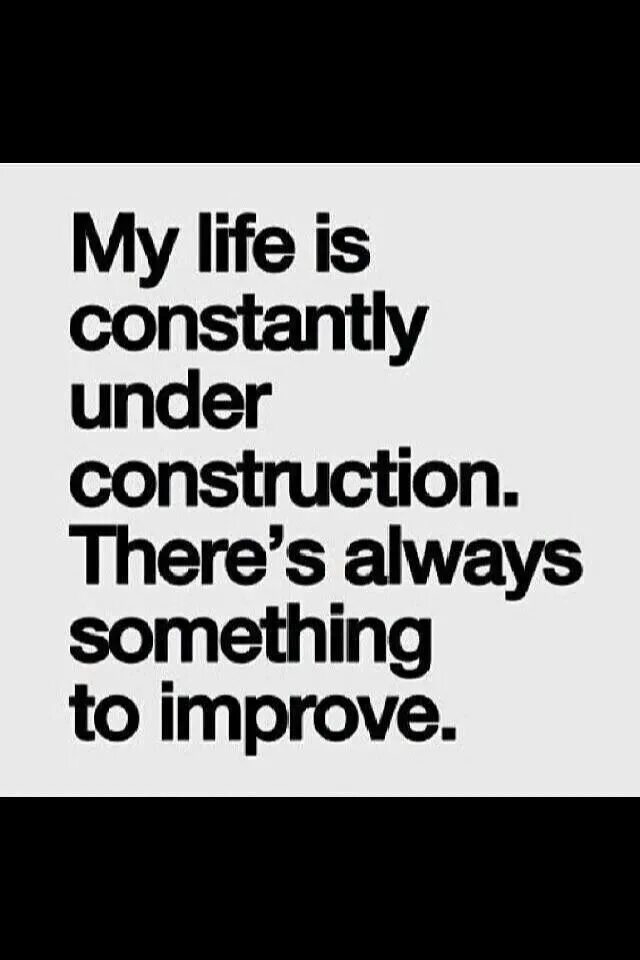 To improve something. Improve smth. Quotations about Construction. There's always something better.