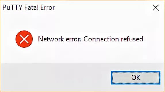 Putty Fatal Error. Connection refused. Connection_refused , -102. Err_connection_refused.