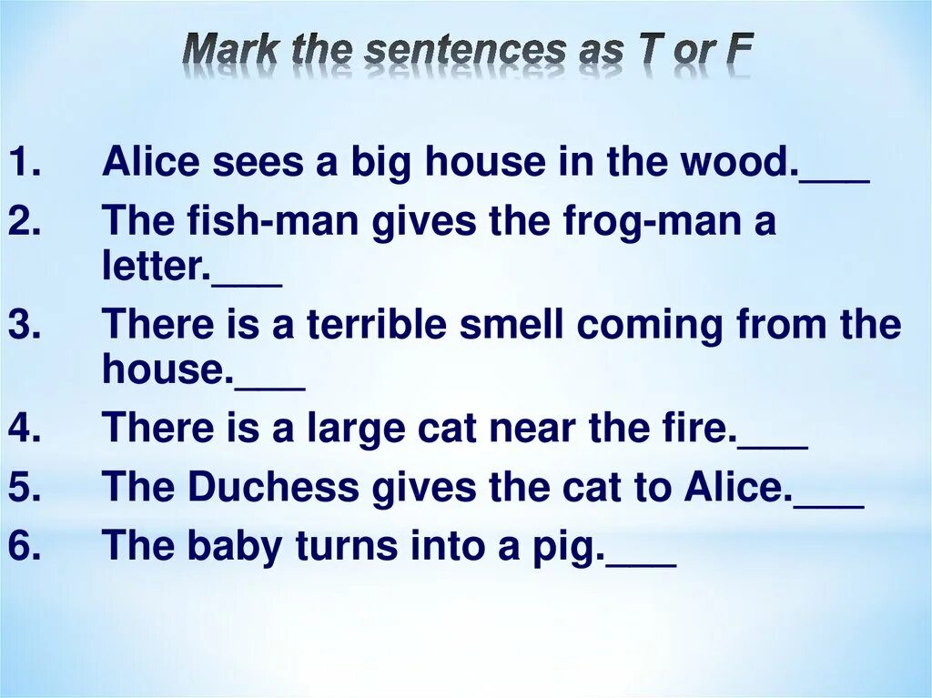 Предложения true false. Alice sees a big House in the Wood true or false ответы. Alice sees a big House in the ответ. While in the sentence. Sentence.