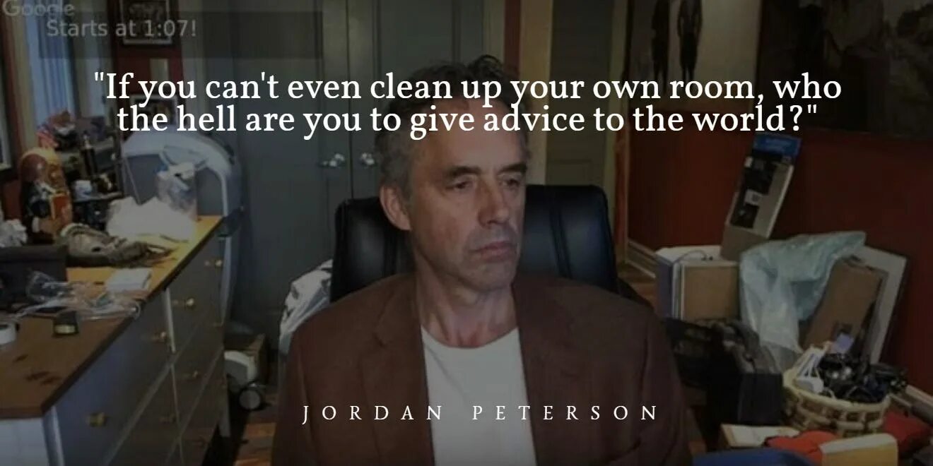 You must up your own room. Jordan peterson clean your room. питерсона clean you room.