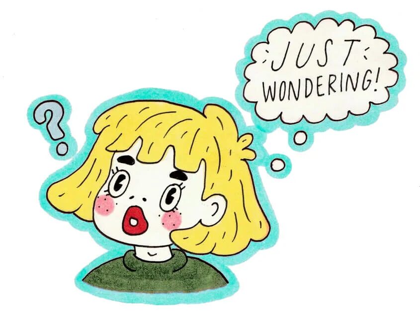 Was wondering what to do. I was wondering. wondering перевод. i was just curious. i was wondering if.