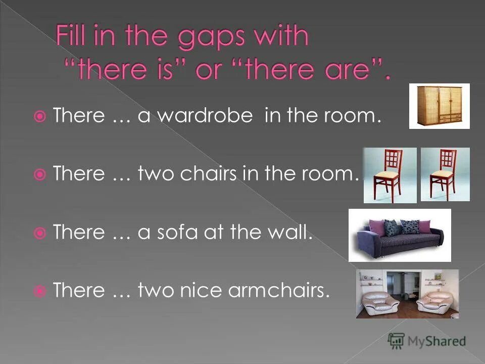 This is my chairs. There is there are. There is there are in my Room. There is there are комната. There was there were презентация.