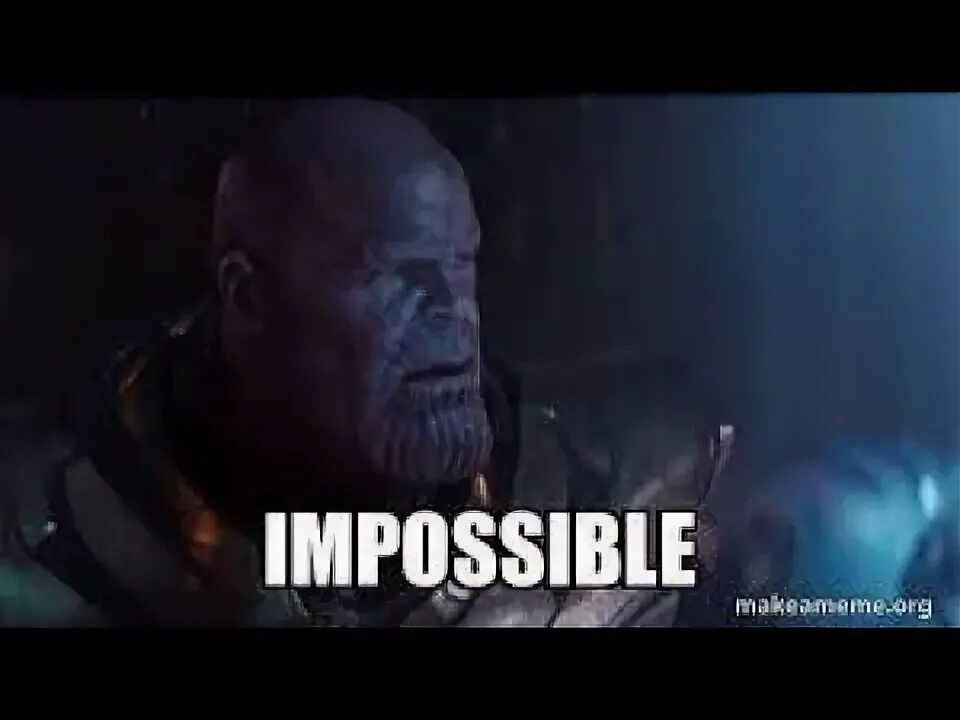 It impossible for them. Танос impossible. танос невозможно. танос невозможно мем. танос пикча невозможно.