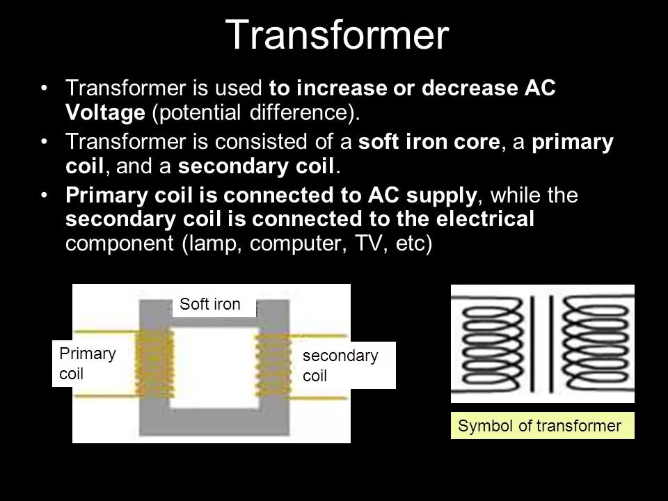 A transformer is used