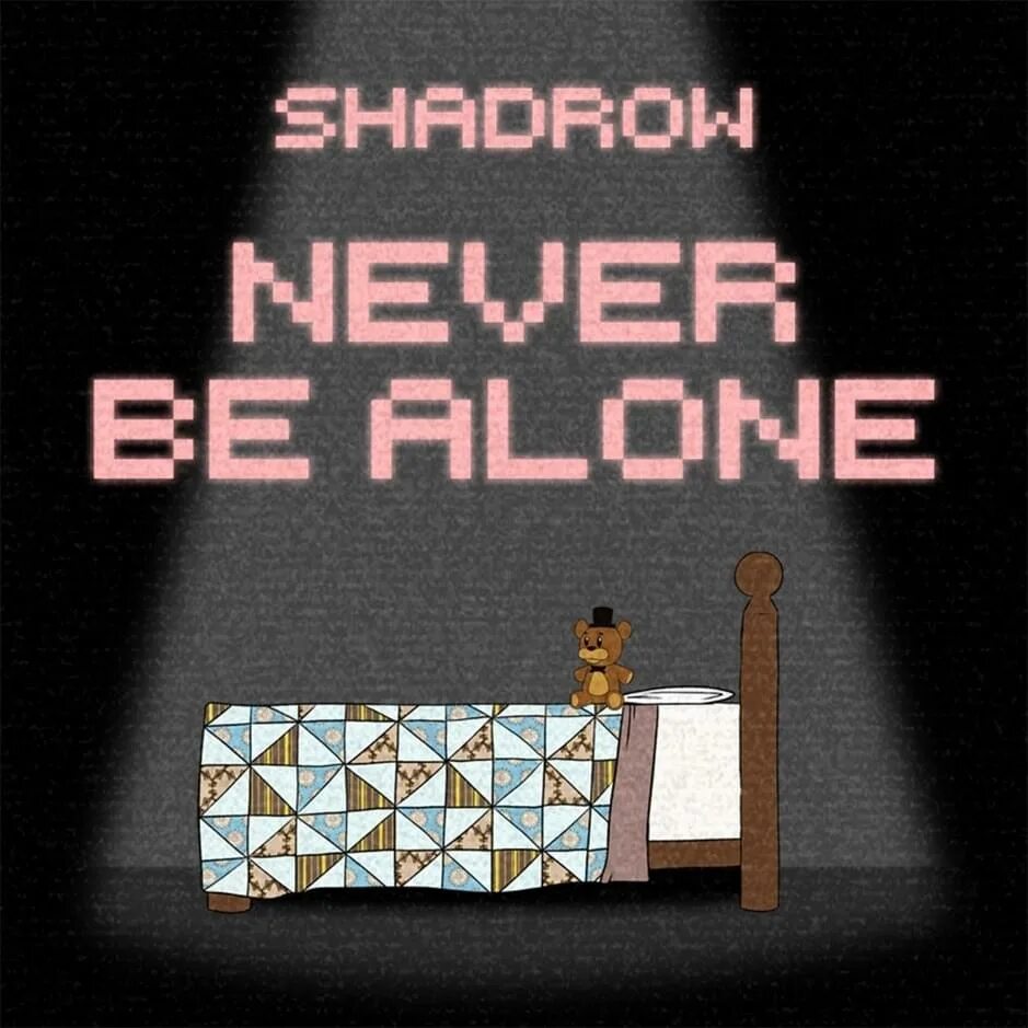 Never be Alone Shadrow. Never be Alone FNAF 4. Never be Alone FNAF. Never be Alone again FNAF.