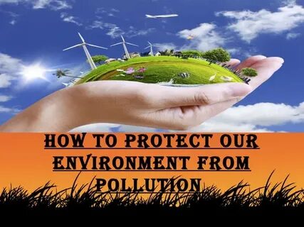 We must protect our environment