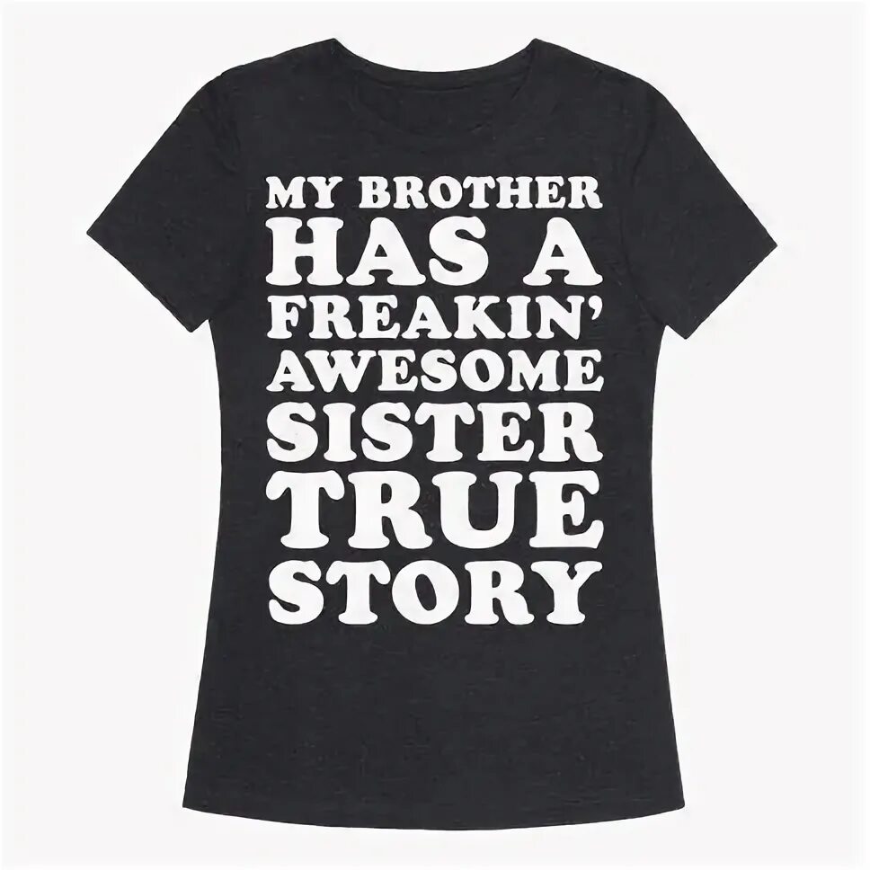 True story футболка. Смешные футболки с фразами для сестёр. True sisters. My brother has. Funny sister