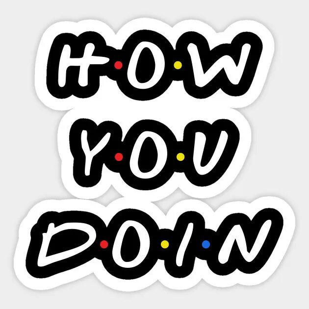 How are u doing. Джо Триббиани how you doing. How you doing друзья. How are you doing друзья. Стикер Джоуи.