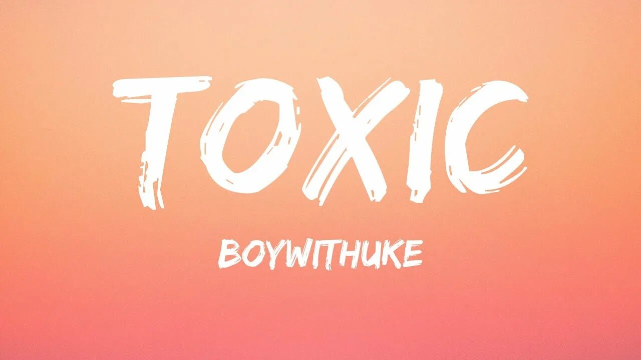 Токсик песня на английском. Toxic boywithuke. Toxic boywithuke текст. Toxic boywithuke обложка. Boywithuke Toxic обои.