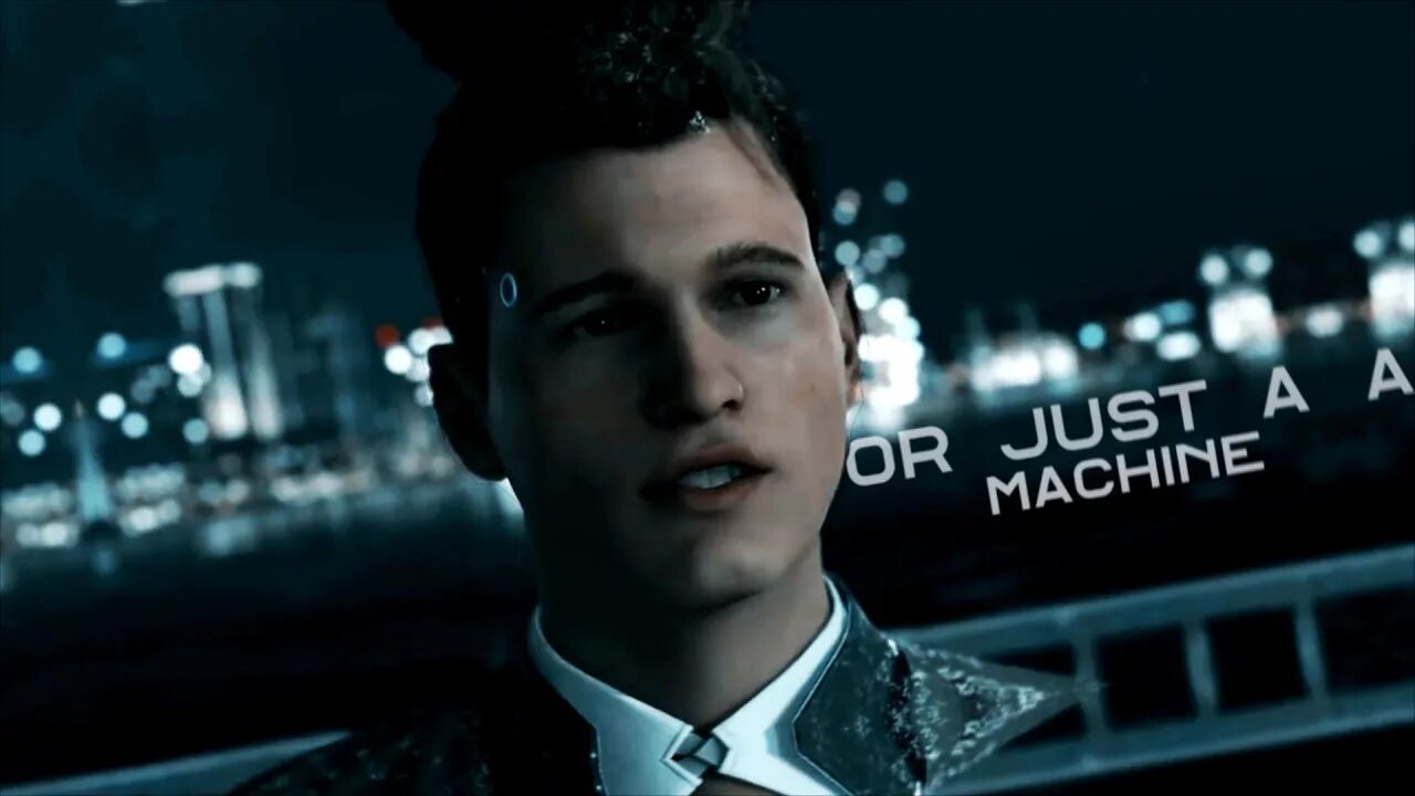 Just a machine. Connor just a Machine. To be a Machine. You are just a Machine.