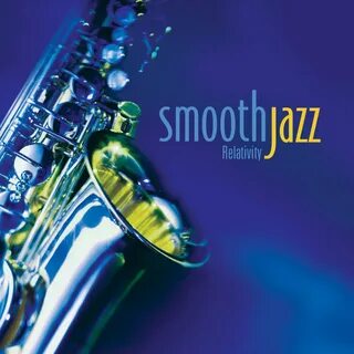 Smooth Jazz by Relativity.