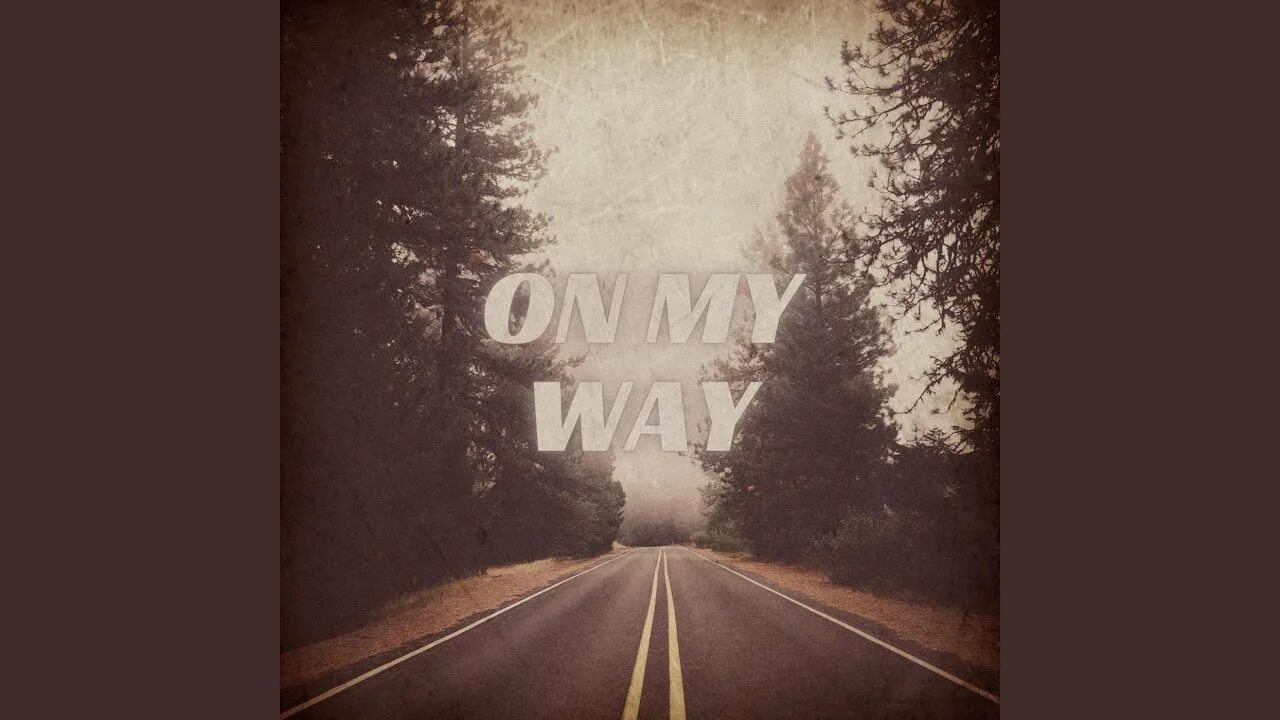 I was on my way. On my way. on my way альбом. on my way песня. its my way.