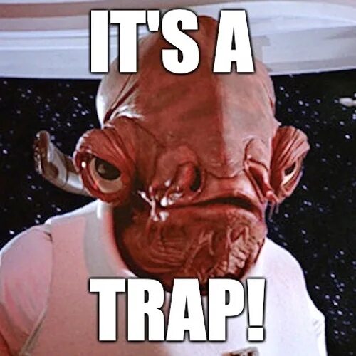 It is a trap. It is a trap. It is a trap. It is a trap. It is a trap.