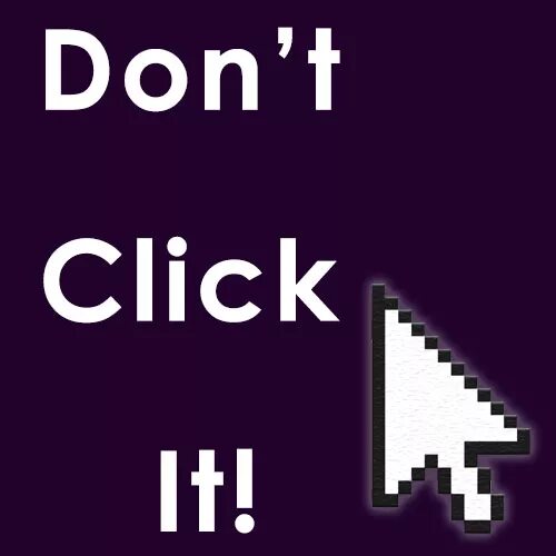 Do not click this. Link click. click this. картинка в котором написано click me.