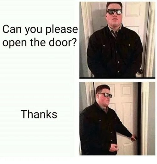 Were you to open the door. Закрывает дверь Мем. Open open the Door please. Рыба открывает дверь Мем. Мем человек показывает на дверь.