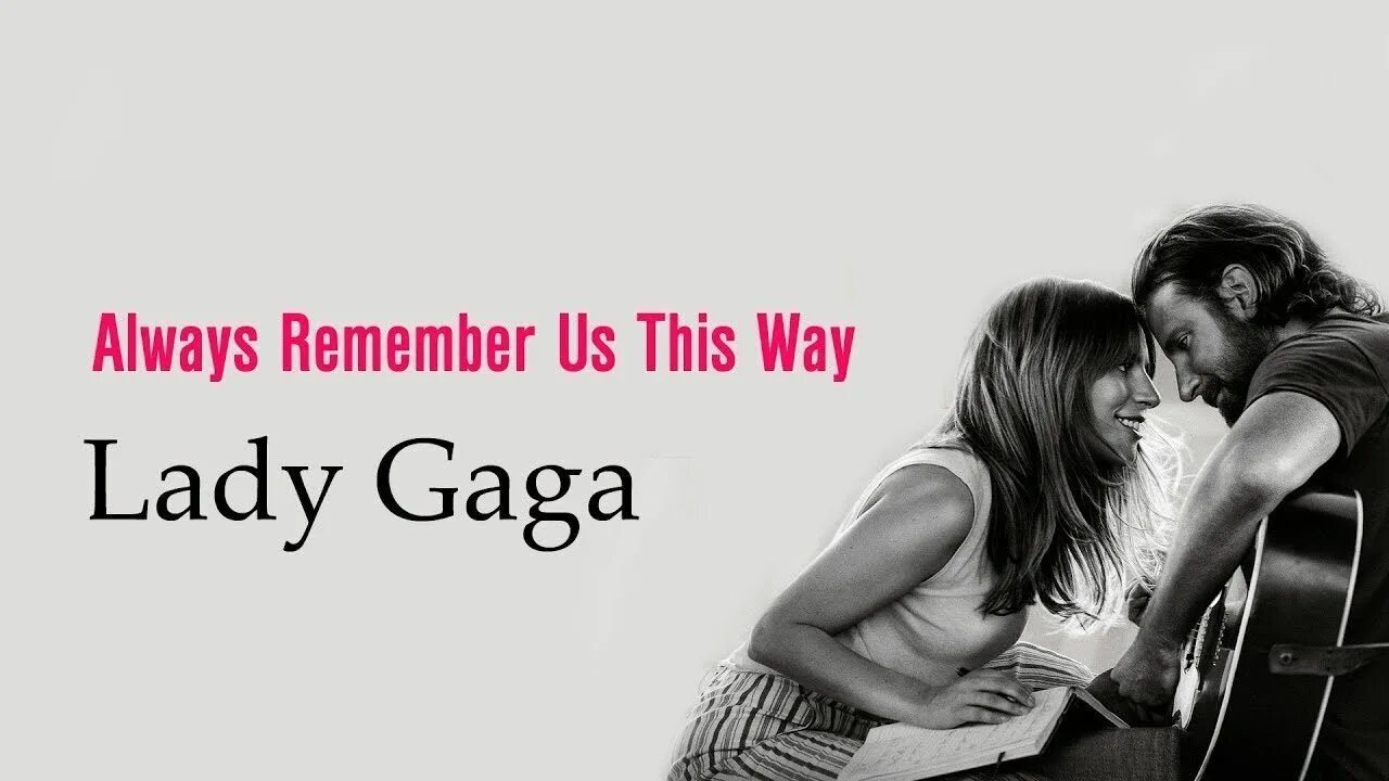 Lady Gaga always remember. Always remember us this way. Леди Гага Олвейс ремембер. Песня Love.