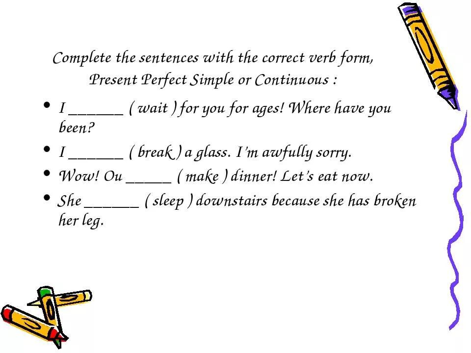 Complete the sentences with the present simple or present Continuous. Complete the sentences with the present Continuous. Complete the sentences with the present perfect simple or present perfect Continuous. Complete the sentences with the correct present form. C complete with the correct verb