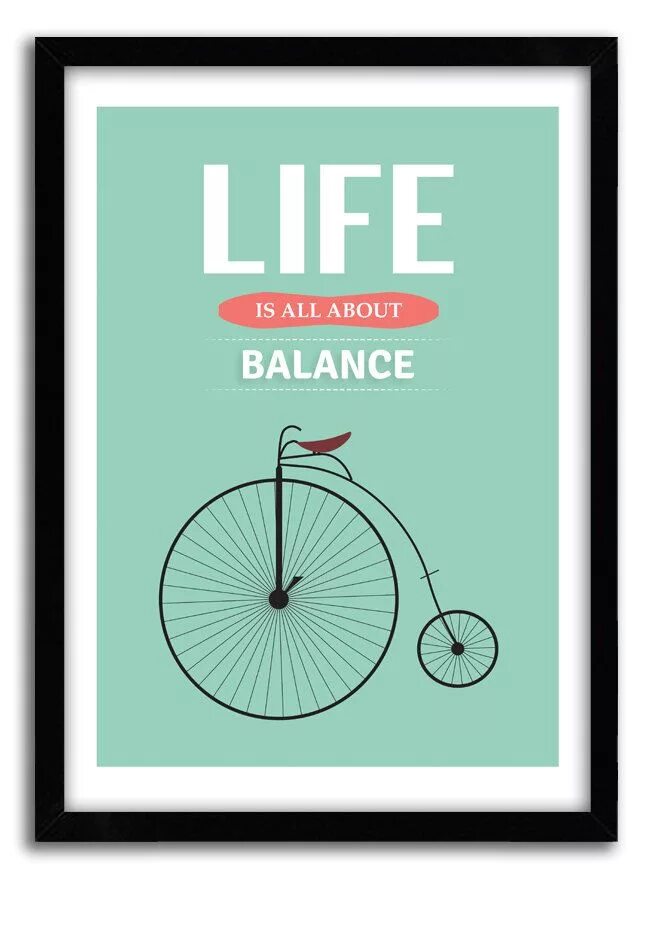 Life is a balance. Постер Balance. Открытка баланс. Постер велосипед. Постер баланс жизни.