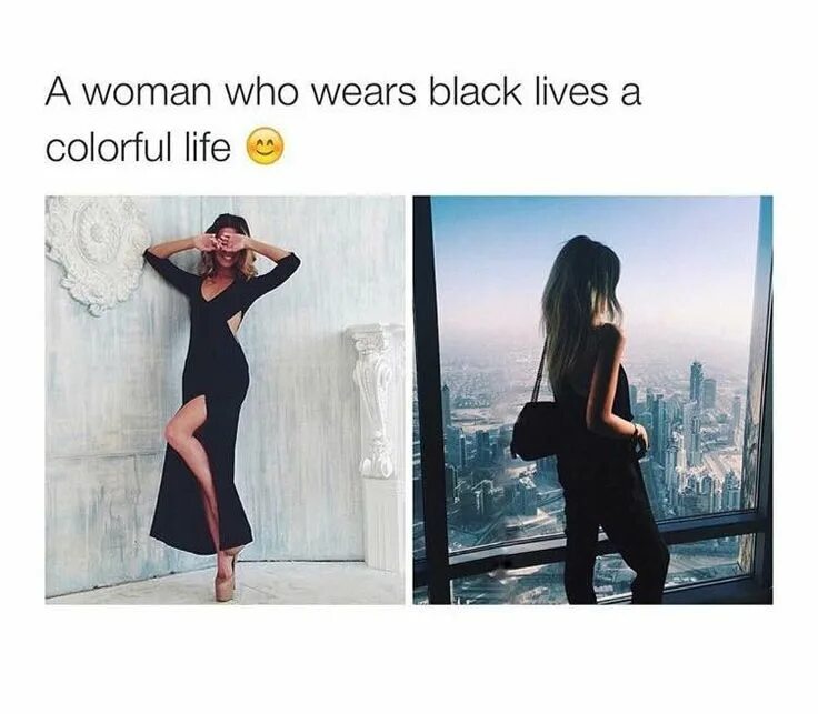 Like wearing. Women who Wear Black Live colourful Lives. Woman who Wear Black Live colourful Lives откуда это. Women who Wear Black Live colorful Lives перевод на русский. I Wear Black meme.