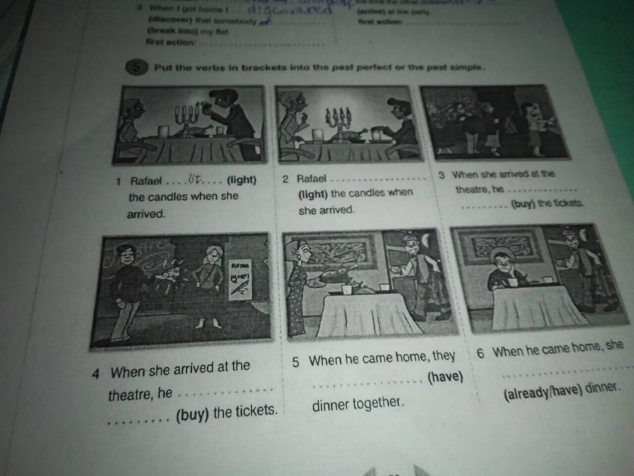 105 Put the verbs in Brackets into past perfect or past simple John Lit the Candles. Put the verbs in Brackets into the past perfect or the past simple Rafael Lit. When she have Brackets. She arrived when we were having dinner arrive have.