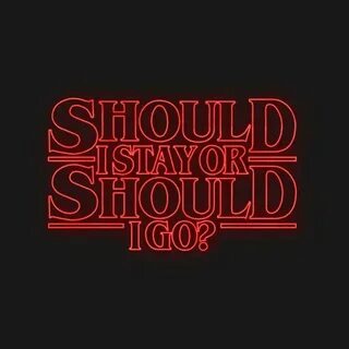 Should i stay or should go
