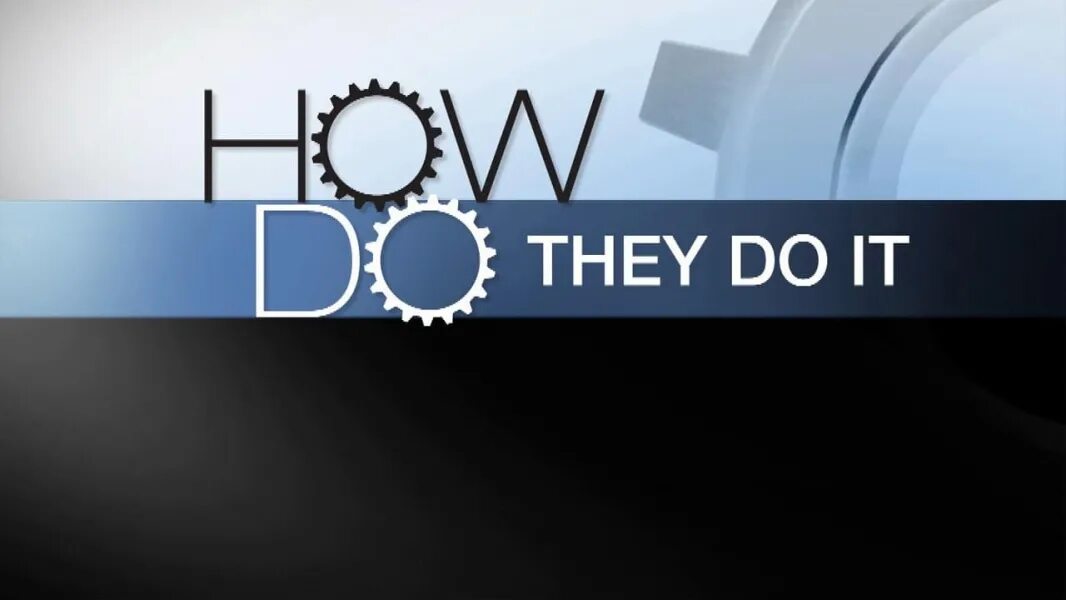 How did they do it. How do they do it discovery. how do they do it заставка. how do it. how to do it.