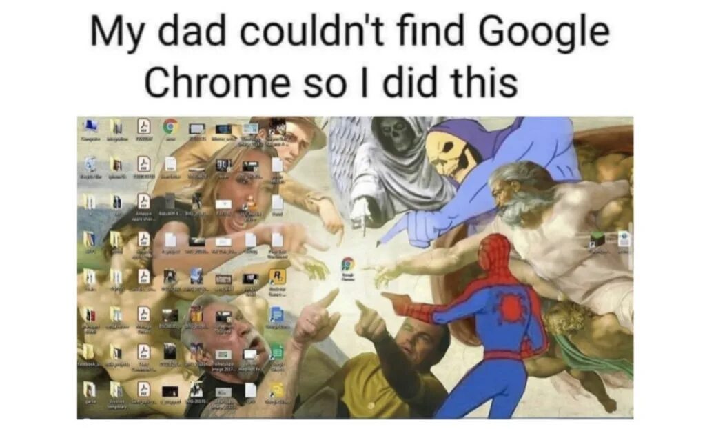 My dad couldn't find Google. My dad couldn't find Google Chrome so i did this. My dad couldn't find Chrome. Google memes.