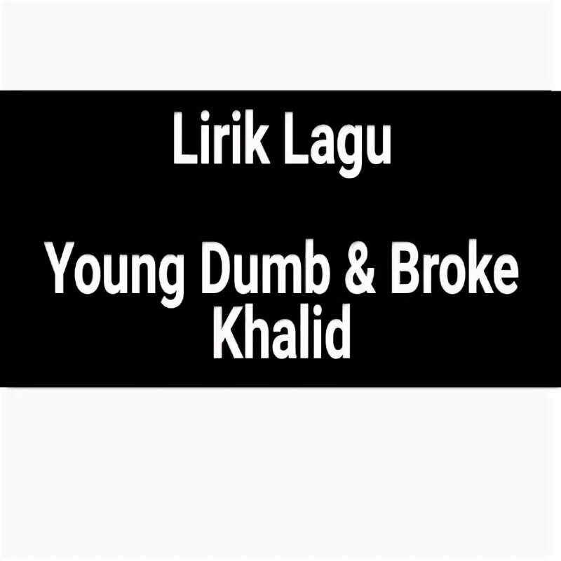 Dumb перевод на русский. Khalid young dumb broke.