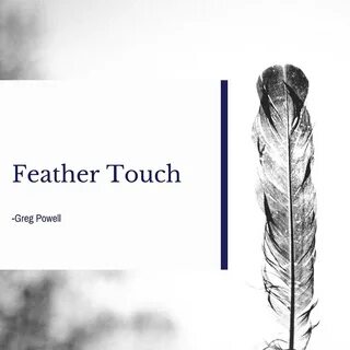 Feather Touch. 