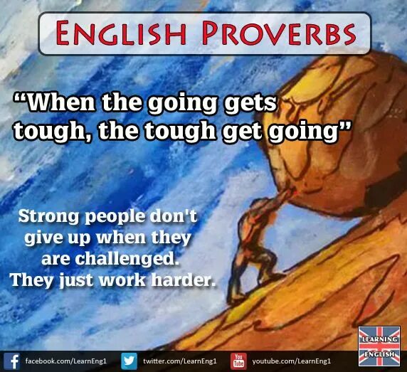 When the going gets tough. English Proverbs. Go strong идиома. Пословица when the doing gets tough. Get going песня