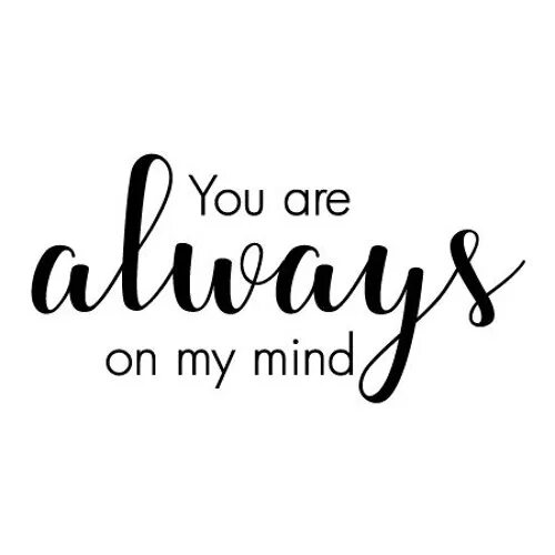 Good in my mind. Красивая надпись always. Always on my Mind. Always красивым шрифтом. Mind надпись.