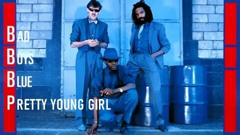 Bad boys blue pretty girl