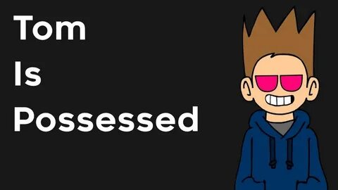 Tom but he