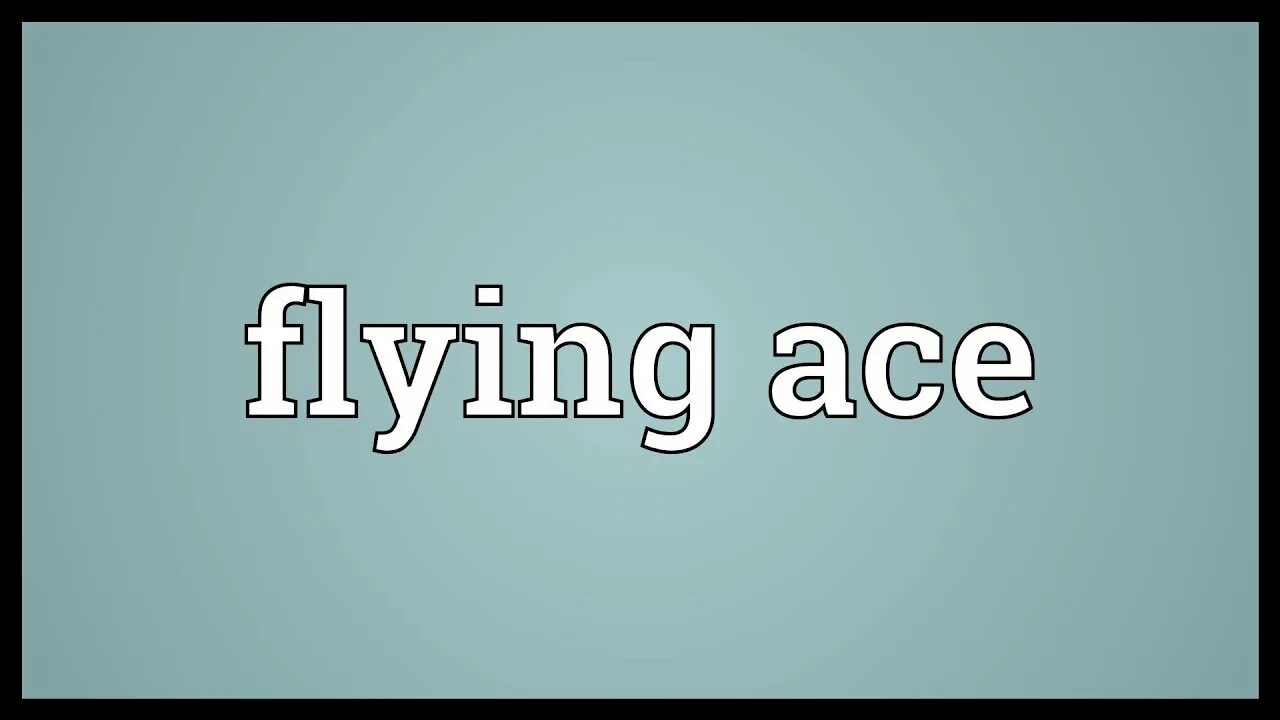 Flying произношение. Ace meaning.