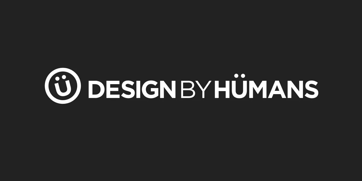 Design by humans. Design by.