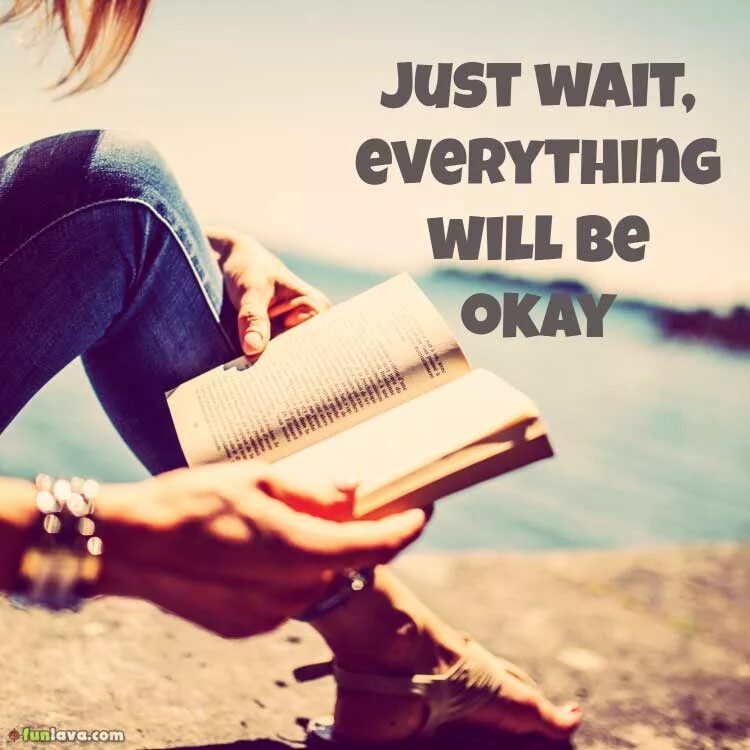 You just wait 1. Everything will be. Everything will be ok. Everything will be Fine картинки.