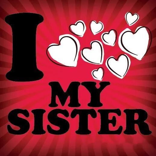 My sister. Надпись i Love my sister. Sisters May. Любимый мой систер. Your sister english