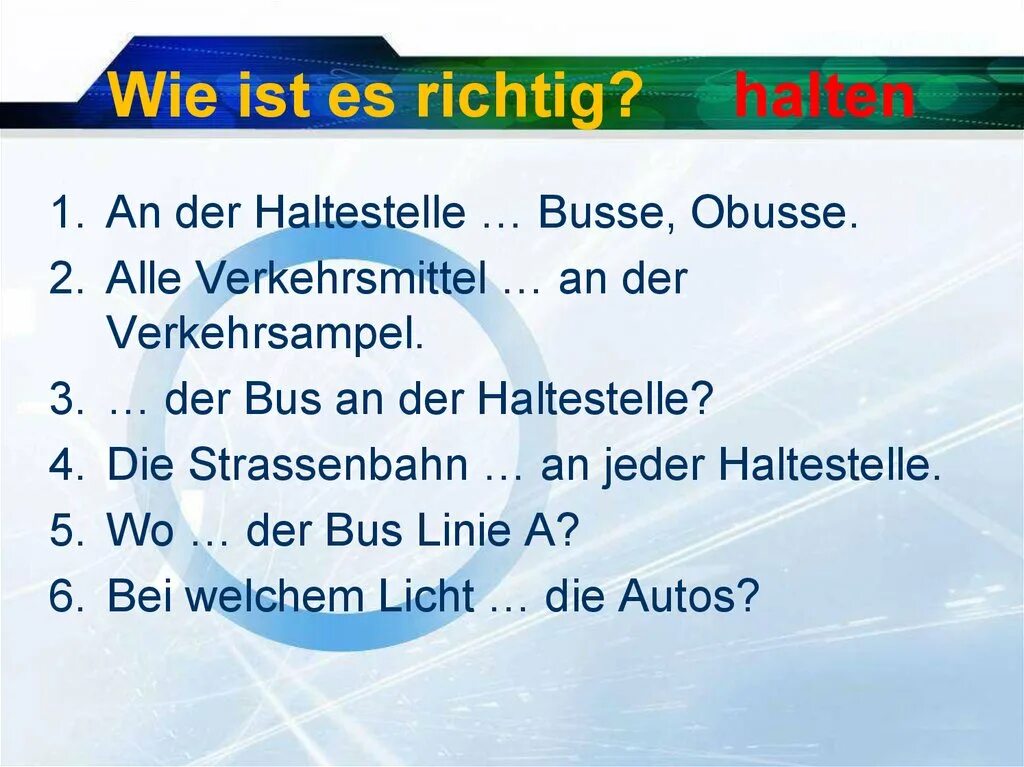 An der Bushaltestelle... Nur busse halten . Ответ. Составьте предложения warten den Bus die Menschen an der Haltestelle auf. Die Verkehrsampel песенка bei rot читать..