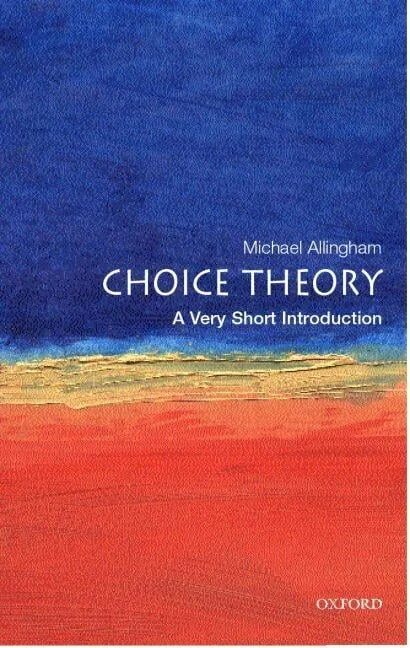 Short introduction. Choice Theory. Choice Theory book. Economics a very short Introduction. Very short Introduction Philosophy.