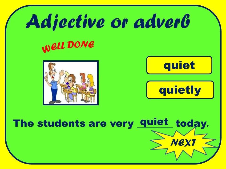 Quiet adverb. Adjectives vs adverbs. Adjective or adverb. Well adjective or adverb. Live adjective