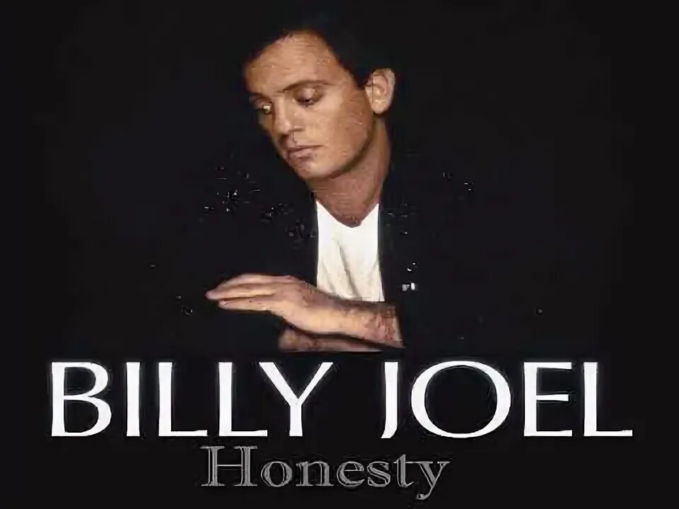 Billy joel honesty. Honesty Billy. Honesty Билли Джоэл. Billy Joel честность.